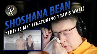 Shoshana Bean Reaction  “This Is Me” Featuring Travis Wall [upl. by Rorrys751]