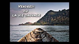 Vendredi ou la vie sauvage Chapitre 10 [upl. by Naik]