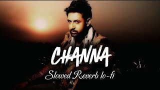 Channa ♡ Slowed Reverb lofi ♡ Gippy Grewal ♡ punjabi old song ✯ gippy grewal old songs ♡viral [upl. by Asen903]