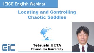 IEICE English Webinar quotLocating and Controlling Chaotic Saddlesquot [upl. by Ruenhs]