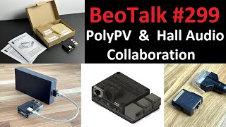 BeoTalk Podcast 299 When They Are Ingenious PolyPV amp Hall Audio Take Masterlink In To The Future [upl. by Naj228]