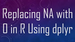 Replacing NA with 0 in R Using dplyr [upl. by Ahsoyem]