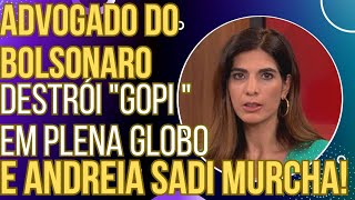 JANTOU Advogado do Bolsonaro destrói narrativa do gopi em plena Globo e Andreia Sadi murcha [upl. by Dela]