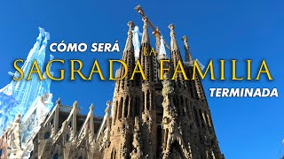 La Sagrada Familia 4K ¿Cómo se verá terminada [upl. by Pence]