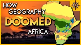 How Geography DOOMED Africa [upl. by Oicaroh]