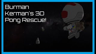 KSP Rescuing Burman Kerman with 3D Pong [upl. by Cadman712]