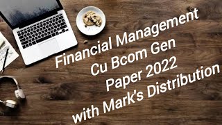 Financial Management Bcom Gen Paper 2022 [upl. by Tierney505]