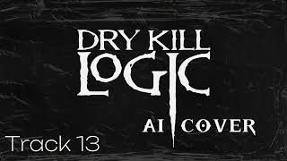 DRY KILL LOGIC  TRACK 13 SLIPKNOT AI COVER [upl. by Dunham]