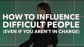 How to Influence Difficult People Even If You Aren’t In Charge [upl. by Annaigroeg]