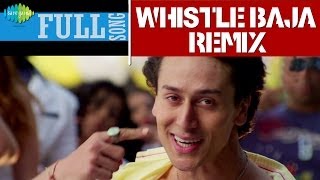 Heropanti  Whistle Baja Remix  Full Song  Dj Notorious  Tiger Shroff  Kriti Sanon [upl. by Mendive]