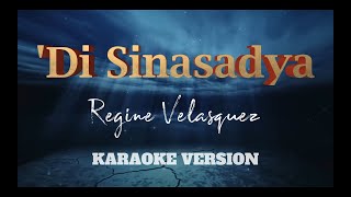 Di Sinasadya  Regine Velasquez  Karaoke Version [upl. by Asyar546]