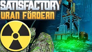 SATISFACTORY URAN FÖRDERN Satisfactory Deutsch German Gameplay 62 [upl. by Thilde982]