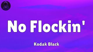 Kodak Black  No Flockin Lyrics [upl. by Aggie]