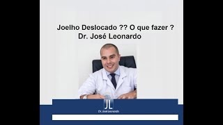 Seu joelho sai do lugar Saiba o que fazer nesta situação  Dr José Leonardo [upl. by Dyol]