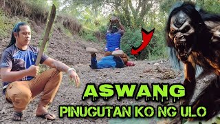 ASWANG PINUGUTAN KO NG ULO  BARYO NG MGA ASWANG BINALIKAN KO [upl. by Aihsemak]