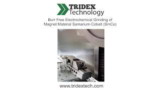 Tridex Technology  Burr Free Electrochemical Grinding of Magnet Material SmCo [upl. by Aruam192]