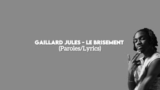 Gaillard Jules  Le Brisement Paroles [upl. by Spiegel953]