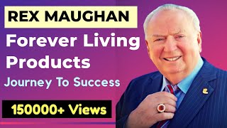 Rex Maughan  Forever Living Products  Journey to Success [upl. by Ainslee601]