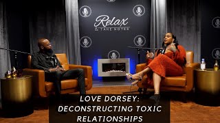 Love Dorsey Deconstructing Toxic Relationships [upl. by Cassilda]