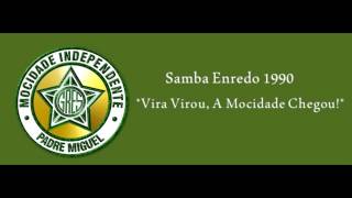 Vira Virou A Mocidade Chegou Samba Enredo Mocidade Independente 1990 [upl. by Doley464]