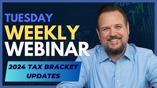 Weekly Webinar 2024 Tax Bracket Updates [upl. by Haydon]