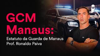 Concurso GCM Manaus Estatuto da Guarda de Manaus  Prof Ronaldo Paiva [upl. by Ahsahs373]