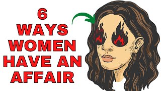 6 Ways Women Have An Affair [upl. by Yehus566]