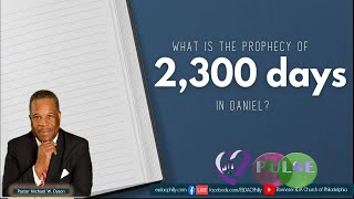 PULSE Midweek Service  quotWhat is the Prophecy of 2300 Days in Danielquot  Pastor Michael W Dyson [upl. by Andriette556]