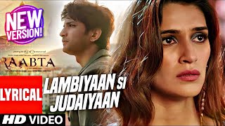 Lambiyaan Si Judaiyaan Full Video Song  Raabta  Latest Version Bollywood Songs  Hindi Revamp [upl. by Dang126]