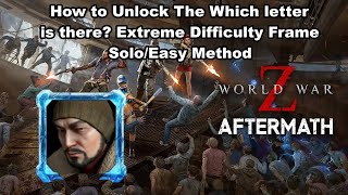 World War Z Aftermath  Extreme Difficulty Frame  Which Letter is there SoloEasy Method [upl. by Emlin958]