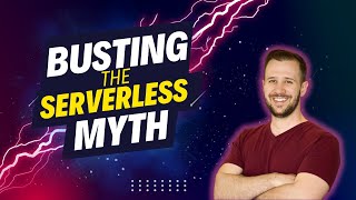 Busting the serverless myth [upl. by Nolur]