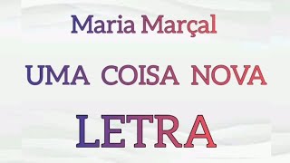 UMA COISA NOVA  PLAYBACK  COM LETRAS MARIA MARÇAL [upl. by Eleph652]