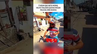 É assim que bota moral velho folgado queria passar Policial não deixou abordagem [upl. by Glennon925]