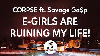 CORPSE  EGIRLS ARE RUINING MY LIFE lyrics ft Savage Gap  choke me like you hate me [upl. by Dewain]