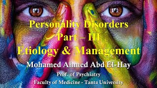 Personality Disorders  Part – III  Etiology amp Management [upl. by Korwin945]