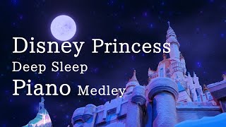 Disney Piano Collection quotDisney Princess Medleyquot for Deep Sleep and RelaxationNo Midroll Ads [upl. by Ho]