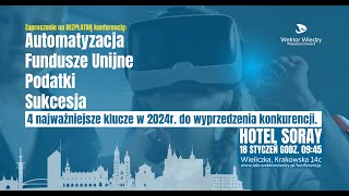 Automatyzacja Fundusze Europejskie Podatki amp Sukcesja  18 stycznia KRAKÓW  zapowiedź konferencji [upl. by Gudren320]