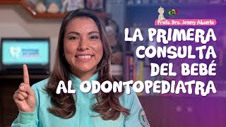 LA PRIMERA CONSULTA DEL BEBÉ AL ODONTOPEDIATRA [upl. by Drawde961]