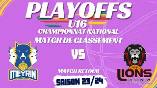 U16 NATIONAL  MATCH DE CLASSEMENT 1314  MEYRIN BASKET vs LIONS DE GENEVE [upl. by Ahso]