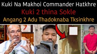 Kuki Na Makhoi Commander Hatkhre🔥 Kuki 2 thina Sokle🔥 Angang 2 Adu Thadoknaba Tksinkhre [upl. by Domenic151]