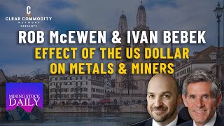 A Keynote Panel w Rob McEwen amp Ivan Bebek on the Effects the US Dollar is Having on Metals amp Miners [upl. by Hedy196]