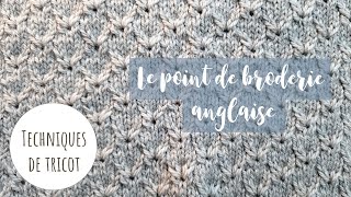 TRICOT • Le point de broderie anglaise [upl. by Nyra]