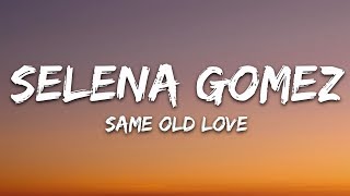 Selena Gomez  Same Old Love Lyrics [upl. by Shandee157]