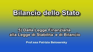 Bilancio dello Stato 5 Dalla Legge Finanziaria alla Legge di Stabilita’ e di Bilancio [upl. by Fleming155]