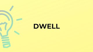 What is the meaning of the word DWELL [upl. by Ahsekad]