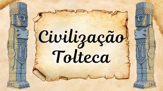 CIVILIZAÇÃO TOLTECA  RESUMO ESCOLAR [upl. by Higginbotham]