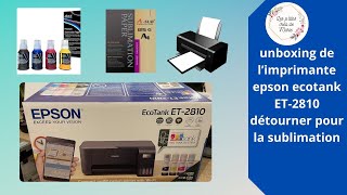 Unboxing de limprimante Epson ecotank ET2810 détourner pour la sublimation [upl. by Ennoval893]