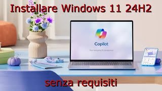 Installare Windows 11 24H2 su PC senza requisiti [upl. by Olsson109]