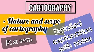 CARTOGRAPHYNATURE AND SCOPE OF CARTOGRAPHYDETAILED EXPLANATION WITH NOTES [upl. by Marcellus]