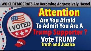 Woke Democrats are becoming aggressively hostel  Are you afraid to admit you’re a Trump supporter [upl. by Kuebbing942]